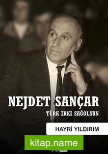 Nejdet Sançar  Türk Irkı Sağolsun