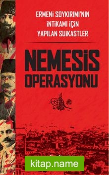 Nemesis Operasyonu Ermeni Soykırımı’nın İntikamı İçin Yapılan Suikastler