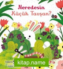 Neredesin Küçük Tavşan?