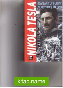 Nikola Tesla İcatlarıyla Dünya’yı Değiştirmiş Bir Dahi