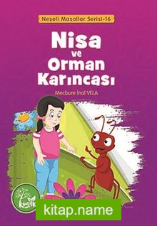 Nisa ve Orman Karıncası / Neşeli Masallar Serisi -16