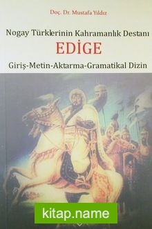 Nogay Türklerinin Kahramanlık Destanı Edige (Giriş-Metin-Aktarma-Gramatikal Dizin)