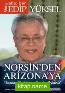Norşin’den Arizona’ya Sıradan Bir Adamın Sıradışı Öyküsü