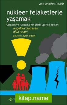 Nükleer Felaketlerle Yaşamak  Çernobil ve Fukuşima’nın Sağlık Üzerine Etkileri