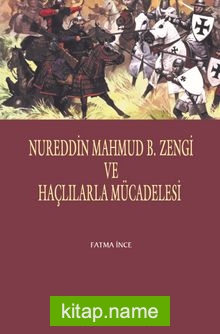 Nureddin Mahmud B. Zengi ve Haçlılarla Mücadelesi