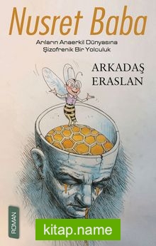 Nusret Baba Arıların Anaerkil Dünyasına Şizofrenik Bir Yolculuk