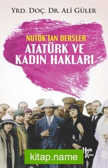 Nutuk’tan Dersler Atatürk ve Kadın Hakları