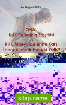 OHAL KHK Rejiminin Eleştirisi ve KHK Müeyyidelerine Karşı İzlenebilecek Hukuki Yollar