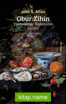 Obur Zihin  Yiyeceklerle İlişkimizin Evrimi