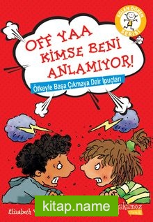 Off Yaa Kimse Beni Anlamıyor! / Öfkeyle Başa Çıkmaya Dair İpuçları