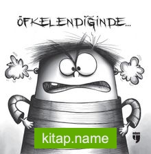 Öfkelendiğinde…