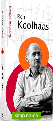 Öğrencilerle Söyleşiler: Rem Koolhaas