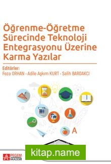 Öğrenme-Öğretme Sürecinde Teknoloji Entegrasyonu Üzerine Karma Yazılar