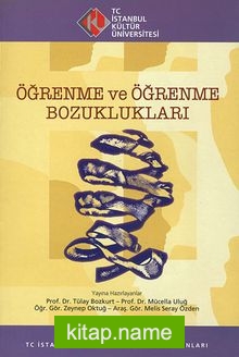 Öğrenme ve Öğrenme Bozuklukları  18-19 Nisan 2009, 2. Eğitim Psikolojisi Sempozyumu, İstanbul Kültür Üniversitesi, Bildiriler Kitabı