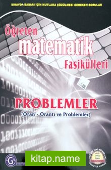 Öğreten Matematik Fasikülleri Problemler (Oran Orantı Ve Problemler)