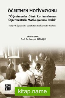 Öğretmen Motivasyonu ”Öğretmenler Günü Kutlamalarının Öğretmenlerin Motivasyonuna Etkisi”