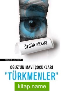 Oğuz’un Mavi Çocukları “Türkmenler”