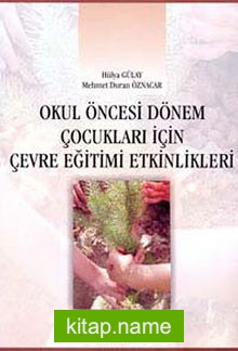 Okul Öncesi Dönem Çocukları İçin Çevre Eğitimi Etkinlikleri