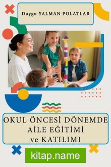 Okul Öncesi Dönemde Aile Eğitimi ve Katılımı