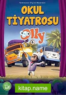 Okul Tiyatrosu Olly -6 / Yardımsever Olly’in Maceraları