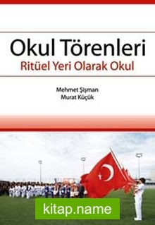 Okul Törenleri Ritüel Bir Yer Olarak Okul