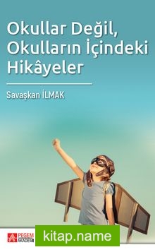 Okullar Değil, Okulların İçindeki Hikayeler