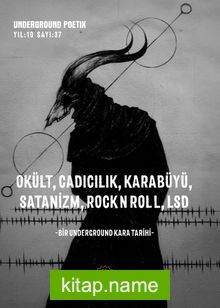 Okült, Cadıcılık, Karabüyü, Satanizm, Rock N Roll L.I. Sd / Underground Poetix Sayı :37 Ekim 2017