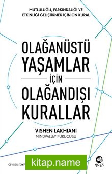 Olağanüstü Yaşamlar için Olağandışı Kurallar: Mutluluğu, Farkındalığı ve Etkinliği Geliştirmek için On Kural