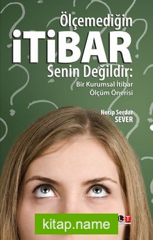 Ölçemediğin İtibar Senin Değildir