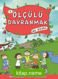 Ölçülü Davranmak Ne Güzel -5 / Masallarla Görgü Kuralları