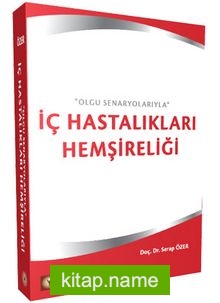 Olgu Senaryolarıyla İç Hastalıkları Hemşireliği