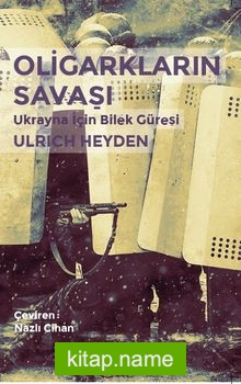 Oligarkların Savaşı Ukrayna İçin Bilek Güreşi