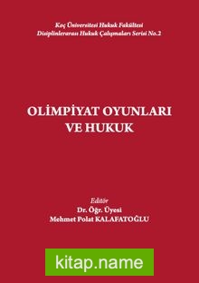 Olimpiyat Oyunları ve Hukuk Koç Üniversitesi Hukuk Fakültesi Disiplinlerarası Hukuk Çalışmaları Serisi No.2