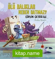 Ölü Balıklar Neden Batmaz? / Çöplük Çetesi ile Maddeyi Öğrenelim