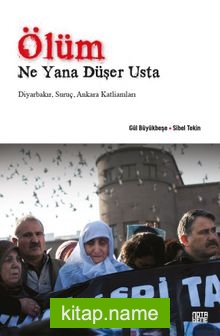 Ölüm Ne Yana Düşer Usta Diyarbakır, Suruç, Ankara Katliamları