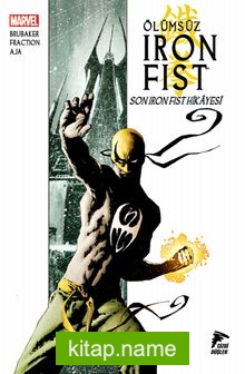 Ölümsüz Iron Fist Cilt 01 Son Iron Fist Hikayesi
