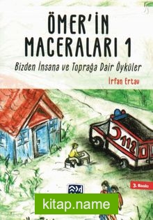 Ömer’in Maceraları 1  Bizden İnsana ve Toprağa Dair Öyküler