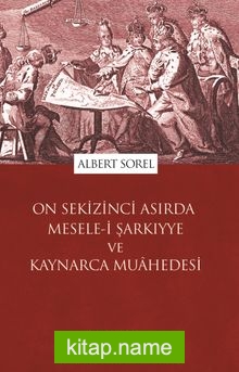 On Sekizinci Asırda Mesele-i Şarkıyye ve Kaynarca Muahedesi