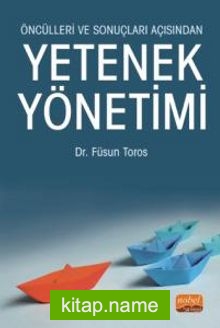 Öncülleri ve Sonuçları Açısından Yetenek Yönetimi