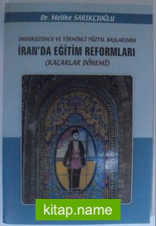 Ondokuzuncu ve Yirminci Yüzyıl Başlarında İran’da Eğitim Reformları (Kaçarlar Dönemi)