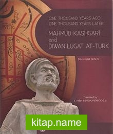 One Thousand Years Ago One Thousand Years Later Mahmut Kashgari and Diwan Lugat At-Turk