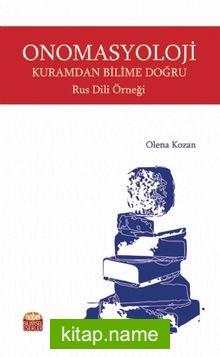 Onomasyoloji :Kuramdan Bilime Doğru – Rus Dili Örneği