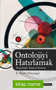 Ontolojiyi Hatırlamak Sosyolojide Yöntem Sorunu