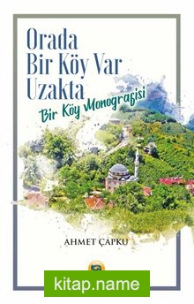 Orada Bir Köy Var Uzakta (Bir Köy Monografisi)