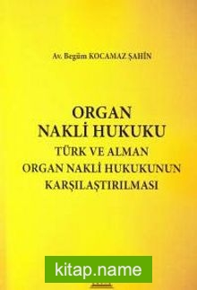 Organ Nakli Hukuku  Türk ve Alman Organ Nakli Hukukunun Karşılaştırılması