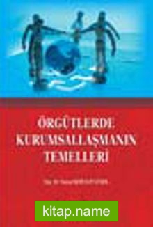 Örgütlerde Kurumsallaşmanın Temelleri