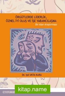 Örgütlerde Liderlik, Öznel İyi Oluş ve İşe Yabancılaşma