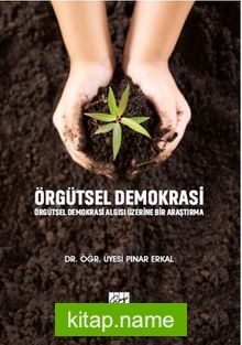 Örgütsel Demokrasi Örgütsel Demokrasi Algısı Üzerine Bir Araştırma