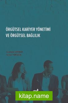 Örgütsel Kariyer Yönetimi ve Örgütsel Bağlılık