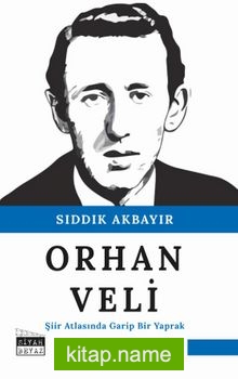 Orhan Veli / Şiir Atlasında Garip Bir Yaprak